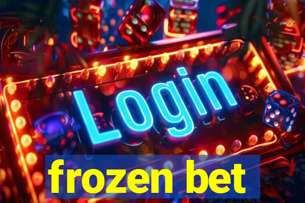 frozen bet